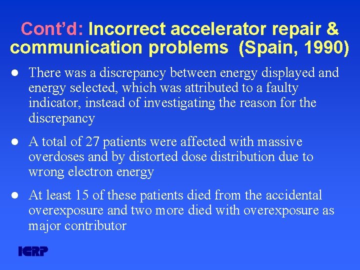 Cont’d: Incorrect accelerator repair & communication problems (Spain, 1990) l There was a discrepancy Cont’d: Incorrect accelerator repair & communication problems (Spain, 1990) l There was a discrepancy