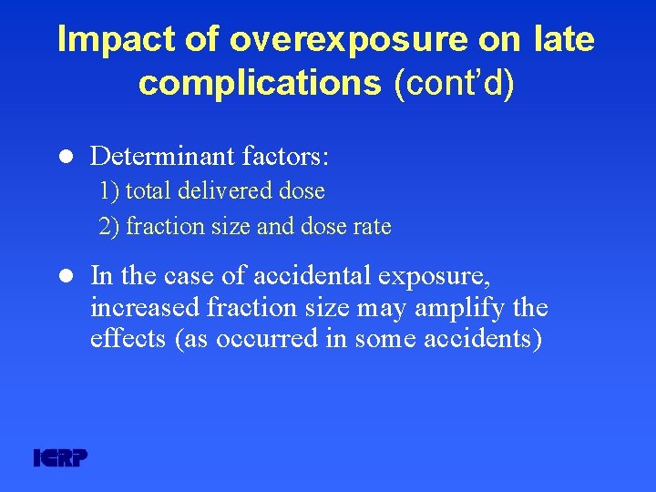 Impact of overexposure on late complications (cont’d) l Determinant factors: 1) total delivered dose Impact of overexposure on late complications (cont’d) l Determinant factors: 1) total delivered dose