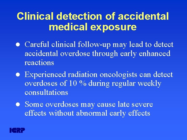 Clinical detection of accidental medical exposure Careful clinical follow-up may lead to detect accidental Clinical detection of accidental medical exposure Careful clinical follow-up may lead to detect accidental