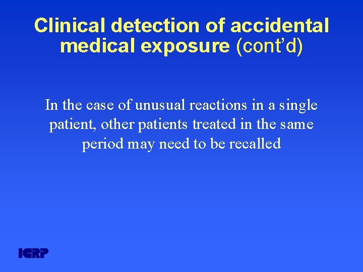 Clinical detection of accidental medical exposure (cont’d) In the case of unusual reactions in Clinical detection of accidental medical exposure (cont’d) In the case of unusual reactions in