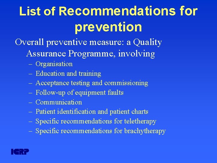 List of Recommendations for prevention Overall preventive measure: a Quality Assurance Programme, involving – List of Recommendations for prevention Overall preventive measure: a Quality Assurance Programme, involving –