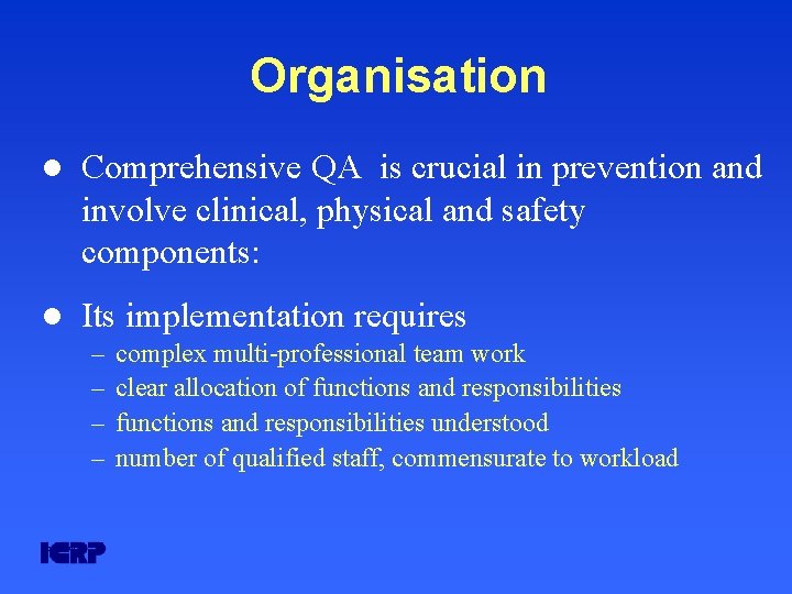 Organisation l Comprehensive QA is crucial in prevention and involve clinical, physical and safety Organisation l Comprehensive QA is crucial in prevention and involve clinical, physical and safety
