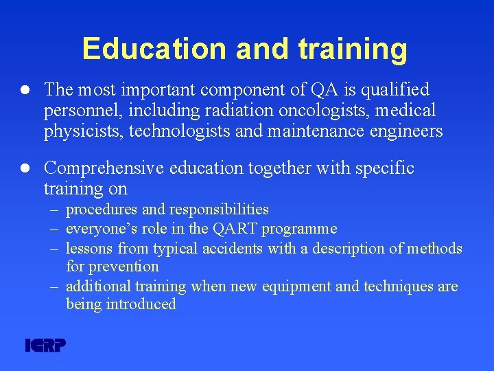 Education and training l The most important component of QA is qualified personnel, including Education and training l The most important component of QA is qualified personnel, including