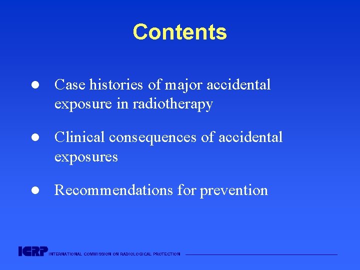 Contents l Case histories of major accidental exposure in radiotherapy l Clinical consequences of Contents l Case histories of major accidental exposure in radiotherapy l Clinical consequences of