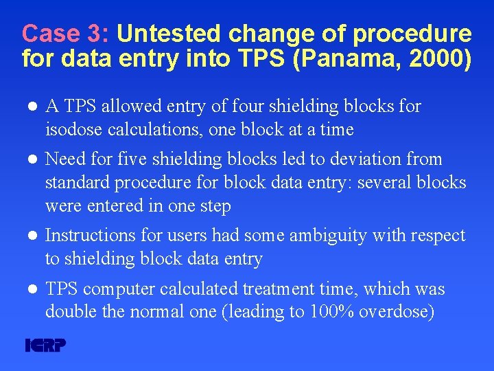 Case 3: Untested change of procedure for data entry into TPS (Panama, 2000) l Case 3: Untested change of procedure for data entry into TPS (Panama, 2000) l