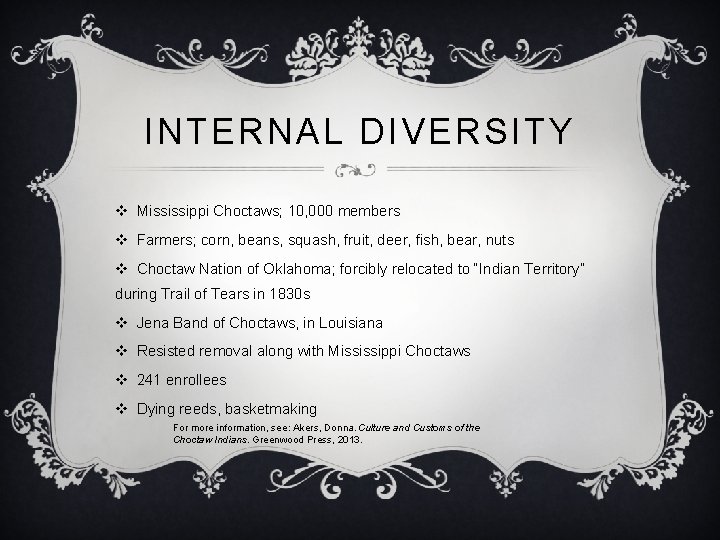 INTERNAL DIVERSITY v Mississippi Choctaws; 10, 000 members v Farmers; corn, beans, squash, fruit,