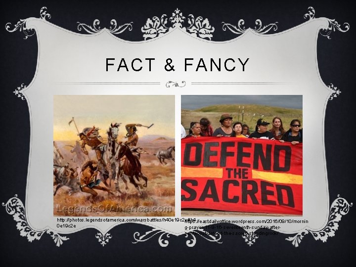 FACT & FANCY http: //photos. legendsofamerica. com/warsbattles/h 40 e 19 c 2 e#h 4