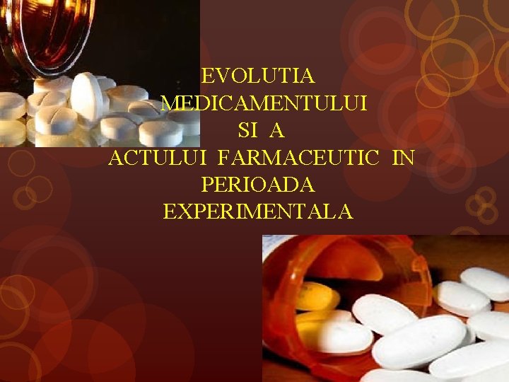 EVOLUTIA MEDICAMENTULUI SI A ACTULUI FARMACEUTIC IN PERIOADA EXPERIMENTALA 