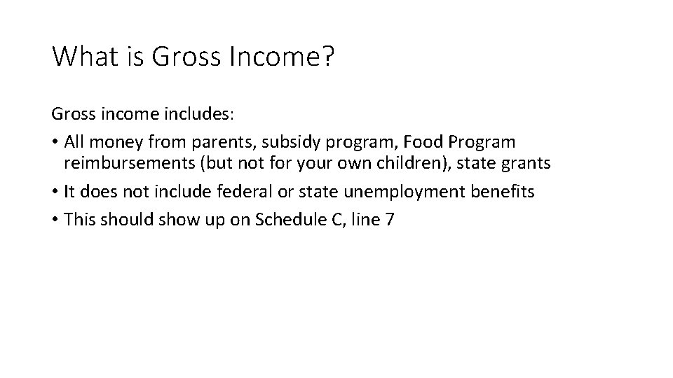 What is Gross Income? Gross income includes: • All money from parents, subsidy program,