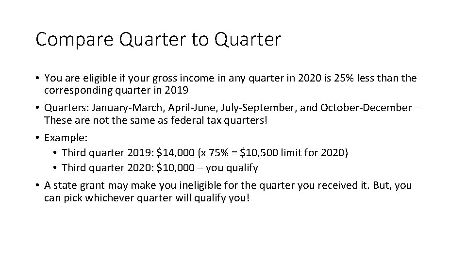 Compare Quarter to Quarter • You are eligible if your gross income in any