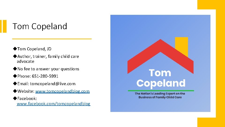 Tom Copeland, JD Author, trainer, family child care advocate No fee to answer your