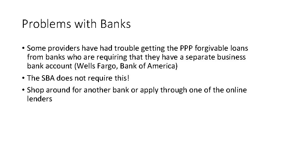 Problems with Banks • Some providers have had trouble getting the PPP forgivable loans