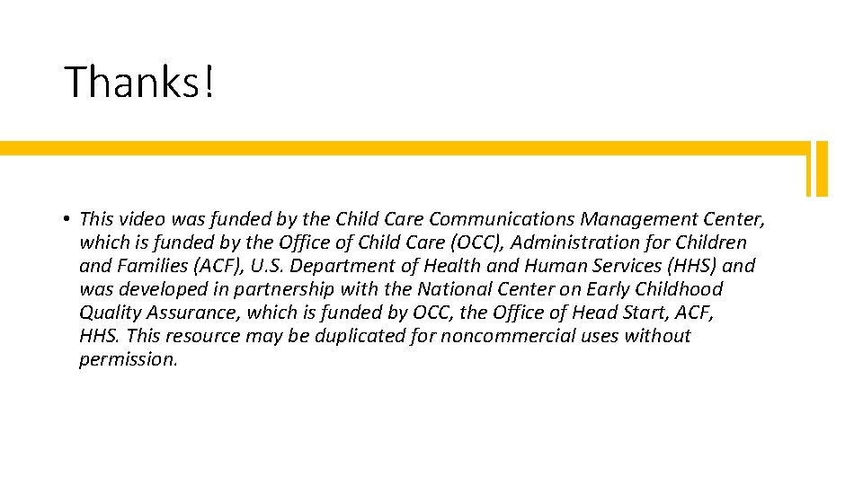Thanks! • This video was funded by the Child Care Communications Management Center, which