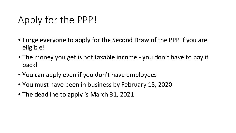 Apply for the PPP! • I urge everyone to apply for the Second Draw