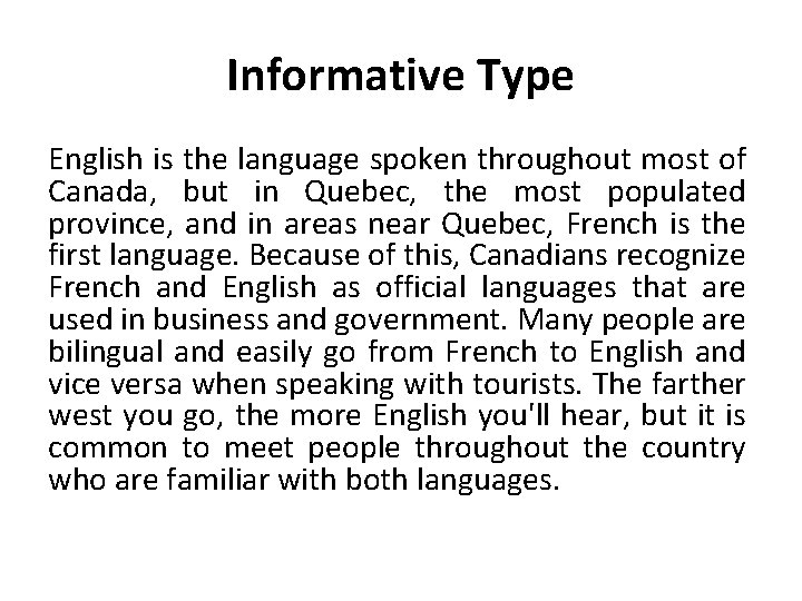 Informative Type English is the language spoken throughout most of Canada, but in Quebec,