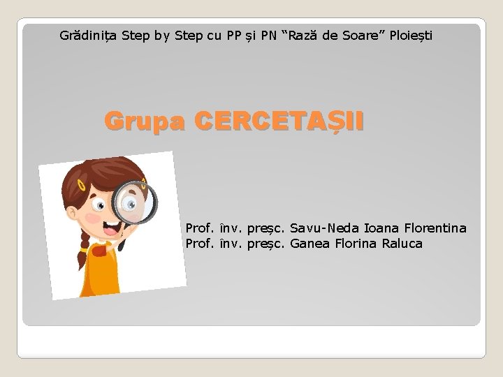 Grădinița Step by Step cu PP și PN “Rază de Soare” Ploiești Grupa CERCETAȘII