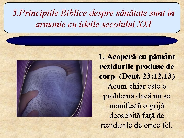 5. Principiile Biblice despre sănătate sunt în armonie cu ideile secolului XXI 1. Acoperă