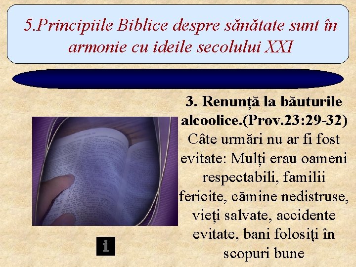 5. Principiile Biblice despre sănătate sunt în armonie cu ideile secolului XXI 3. Renunță