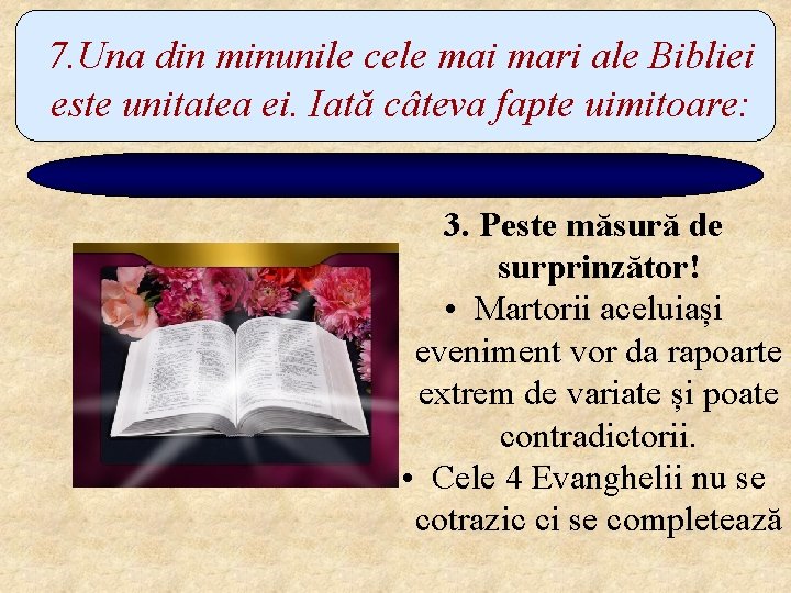 7. Una din minunile cele mai mari ale Bibliei este unitatea ei. Iată câteva