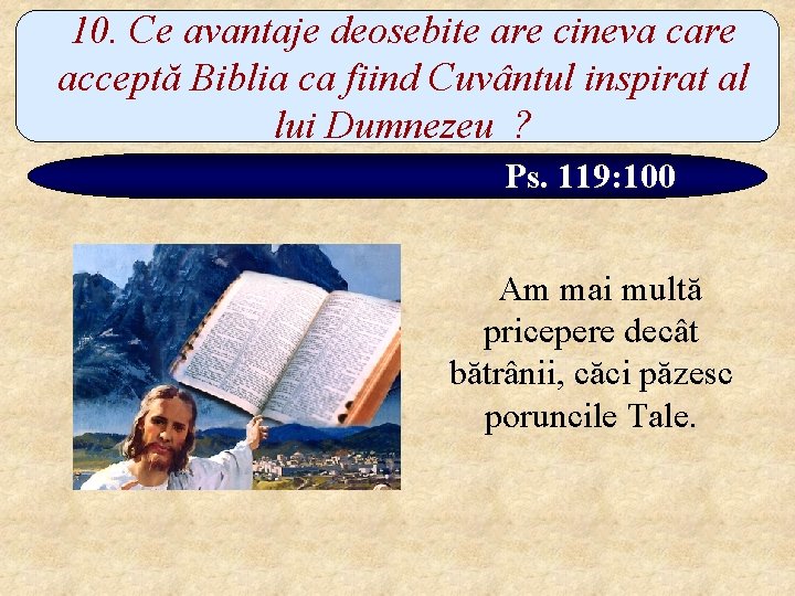 10. Ce avantaje deosebite are cineva care acceptă Biblia ca fiind Cuvântul inspirat al