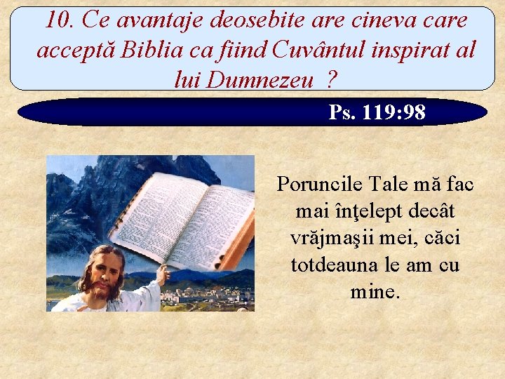 10. Ce avantaje deosebite are cineva care acceptă Biblia ca fiind Cuvântul inspirat al