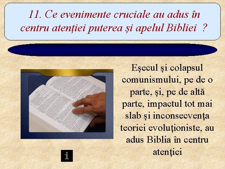 11. Ce evenimente cruciale au adus în centru atenției puterea și apelul Bibliei ?