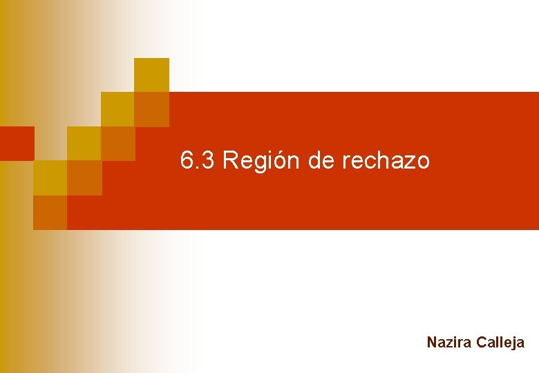 6. 3 Región de rechazo Nazira Calleja 