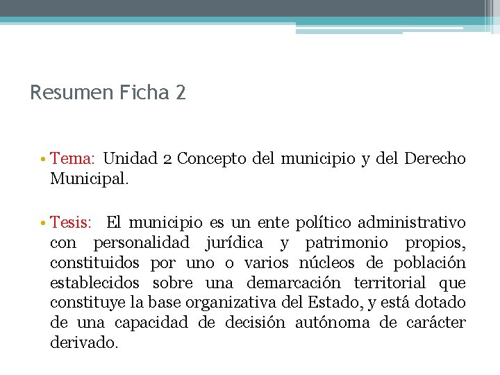 Resumen Ficha 2 • Tema: Unidad 2 Concepto del municipio y del Derecho Municipal.