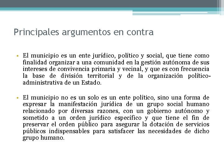 Principales argumentos en contra • El municipio es un ente jurídico, político y social,