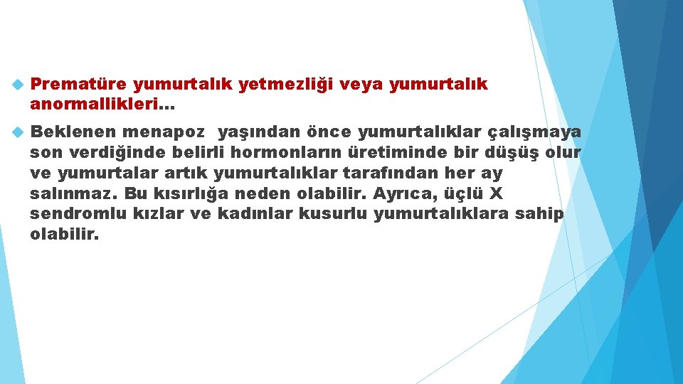  Prematüre yumurtalık yetmezliği veya yumurtalık anormallikleri. . . Beklenen menapoz yaşından önce yumurtalıklar