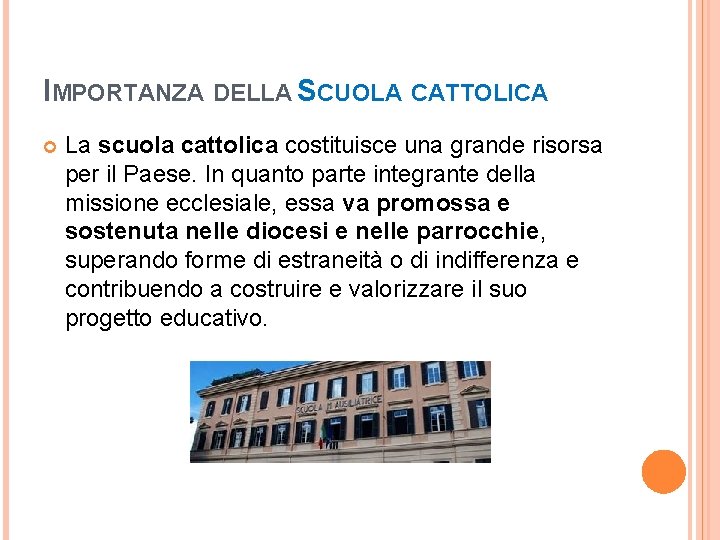 IMPORTANZA DELLA SCUOLA CATTOLICA La scuola cattolica costituisce una grande risorsa per il Paese.