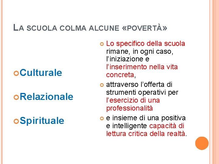 LA SCUOLA COLMA ALCUNE «POVERTÀ» Lo specifico della scuola rimane, in ogni caso, l’iniziazione