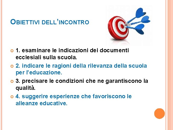 OBIETTIVI DELL’INCONTRO 1. esaminare le indicazioni dei documenti ecclesiali sulla scuola. 2. indicare le