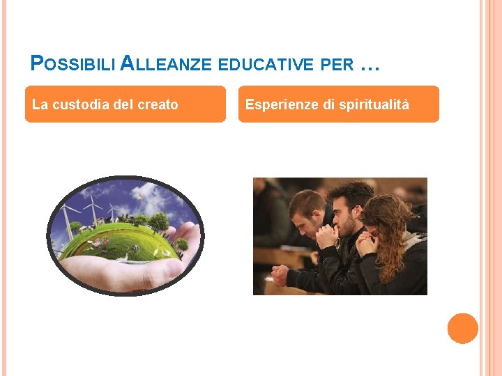 POSSIBILI ALLEANZE EDUCATIVE PER … La custodia del creato Esperienze di spiritualità 