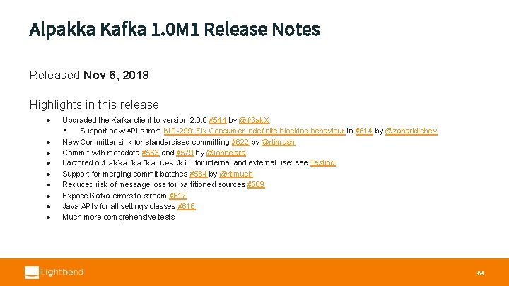 Alpakka Kafka 1. 0 M 1 Release Notes Released Nov 6, 2018 Highlights in