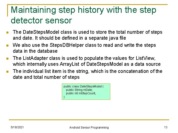 Maintaining step history with the step detector sensor n n The Date. Steps. Model Maintaining step history with the step detector sensor n n The Date. Steps. Model