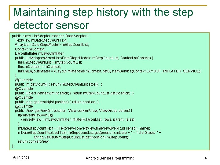 Maintaining step history with the step detector sensor public class List. Adapter extends Base. Maintaining step history with the step detector sensor public class List. Adapter extends Base.