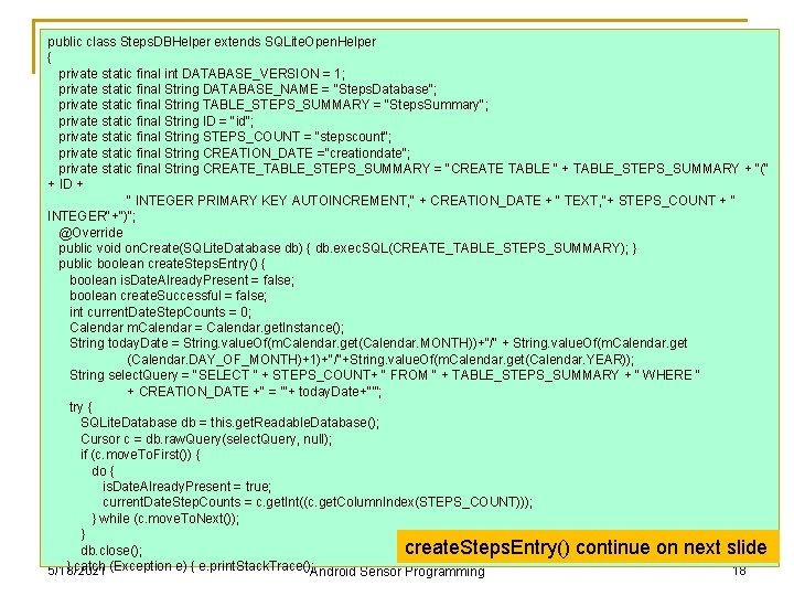 public class Steps. DBHelper extends SQLite. Open. Helper { private static final int DATABASE_VERSION public class Steps. DBHelper extends SQLite. Open. Helper { private static final int DATABASE_VERSION