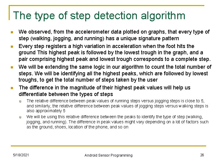 The type of step detection algorithm n n We observed, from the accelerometer data The type of step detection algorithm n n We observed, from the accelerometer data