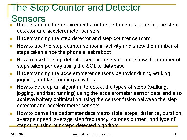 The Step Counter and Detector Sensors Understanding the requirements for the pedometer app using The Step Counter and Detector Sensors Understanding the requirements for the pedometer app using