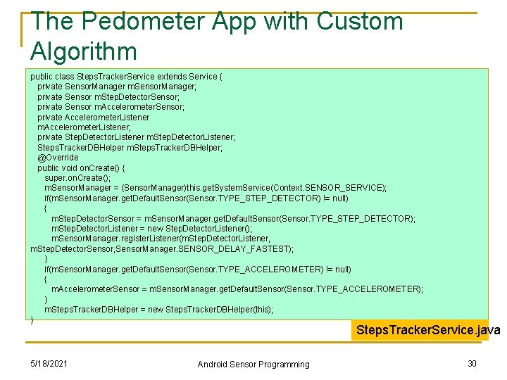 The Pedometer App with Custom Algorithm public class Steps. Tracker. Service extends Service { The Pedometer App with Custom Algorithm public class Steps. Tracker. Service extends Service {