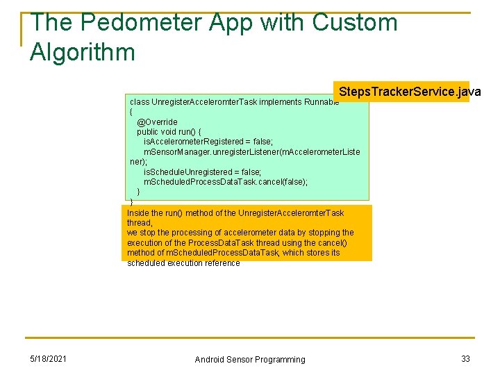 The Pedometer App with Custom Algorithm Steps. Tracker. Service. java class Unregister. Acceleromter. Task The Pedometer App with Custom Algorithm Steps. Tracker. Service. java class Unregister. Acceleromter. Task