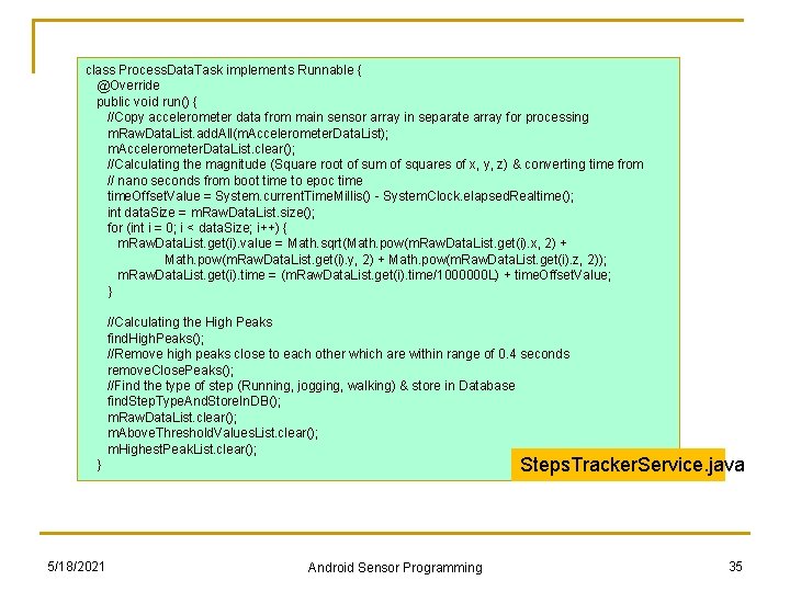 class Process. Data. Task implements Runnable { @Override public void run() { //Copy accelerometer class Process. Data. Task implements Runnable { @Override public void run() { //Copy accelerometer