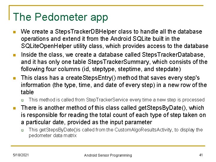 The Pedometer app n n n We create a Steps. Tracker. DBHelper class to The Pedometer app n n n We create a Steps. Tracker. DBHelper class to