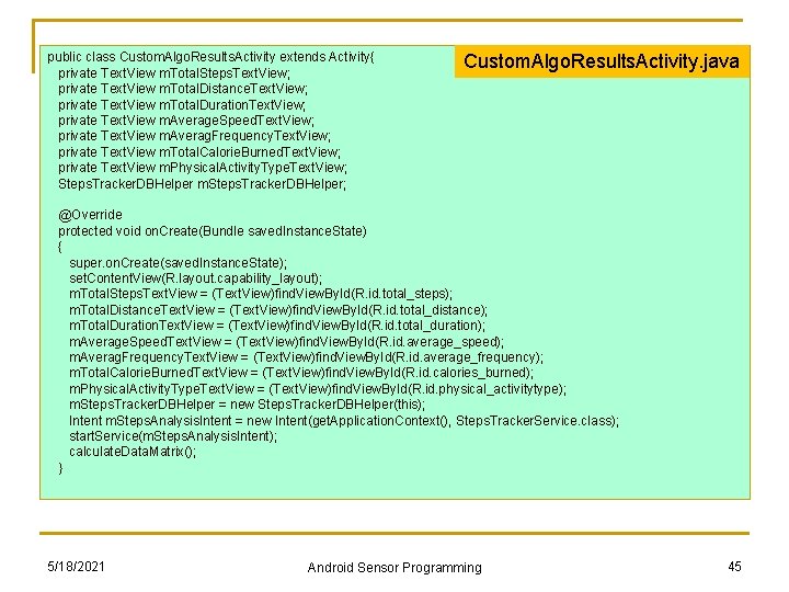 public class Custom. Algo. Results. Activity extends Activity{ private Text. View m. Total. Steps. public class Custom. Algo. Results. Activity extends Activity{ private Text. View m. Total. Steps.