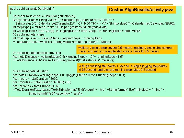 public void calculate. Data. Matrix() Custom. Algo. Results. Activity. java { Calendar m. Calendar public void calculate. Data. Matrix() Custom. Algo. Results. Activity. java { Calendar m. Calendar