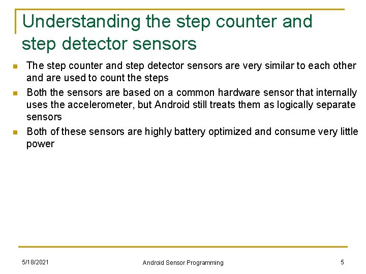 Understanding the step counter and step detector sensors n n n The step counter Understanding the step counter and step detector sensors n n n The step counter