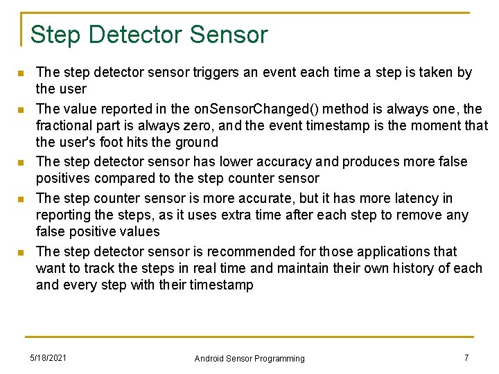 Step Detector Sensor n n n The step detector sensor triggers an event each Step Detector Sensor n n n The step detector sensor triggers an event each