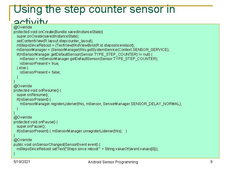 Using the step counter sensor in activity @Override protected void on. Create(Bundle saved. Instance. Using the step counter sensor in activity @Override protected void on. Create(Bundle saved. Instance.