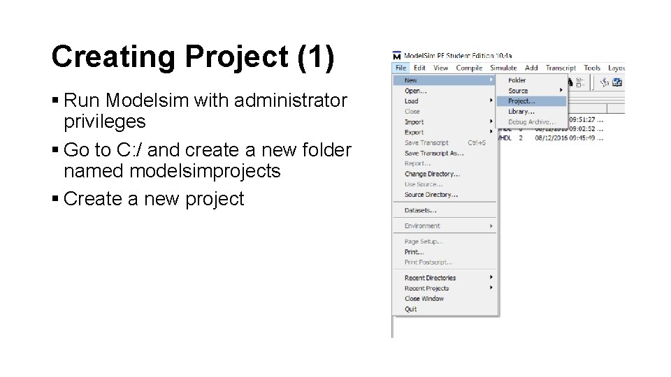 Creating Project (1) § Run Modelsim with administrator privileges § Go to C: /